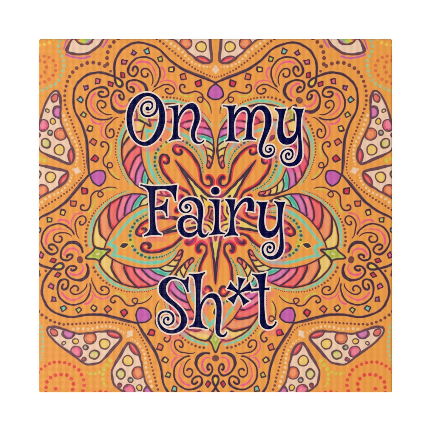 "On My Fairy Sh*t" Canvas Print