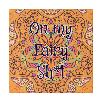 "On My Fairy Sh*t" Canvas Print