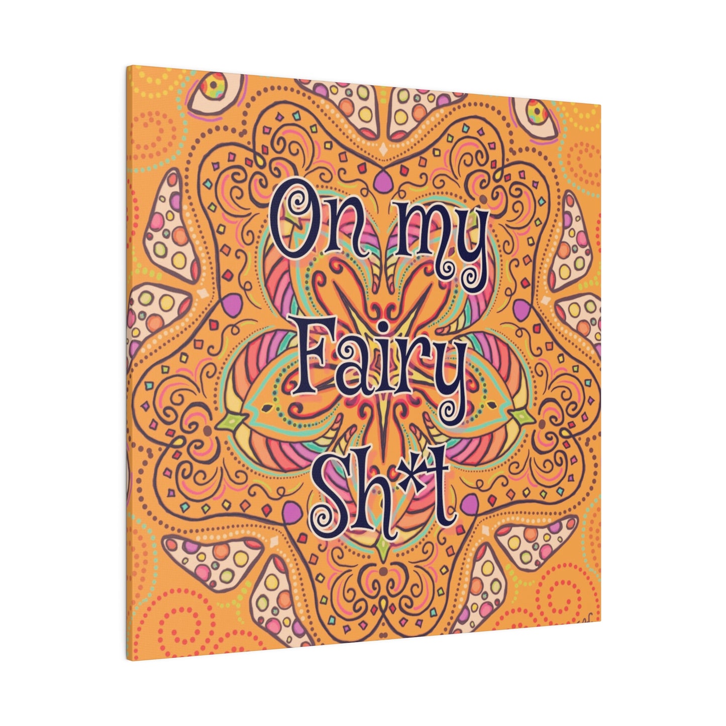 "On My Fairy Sh*t" Canvas Print