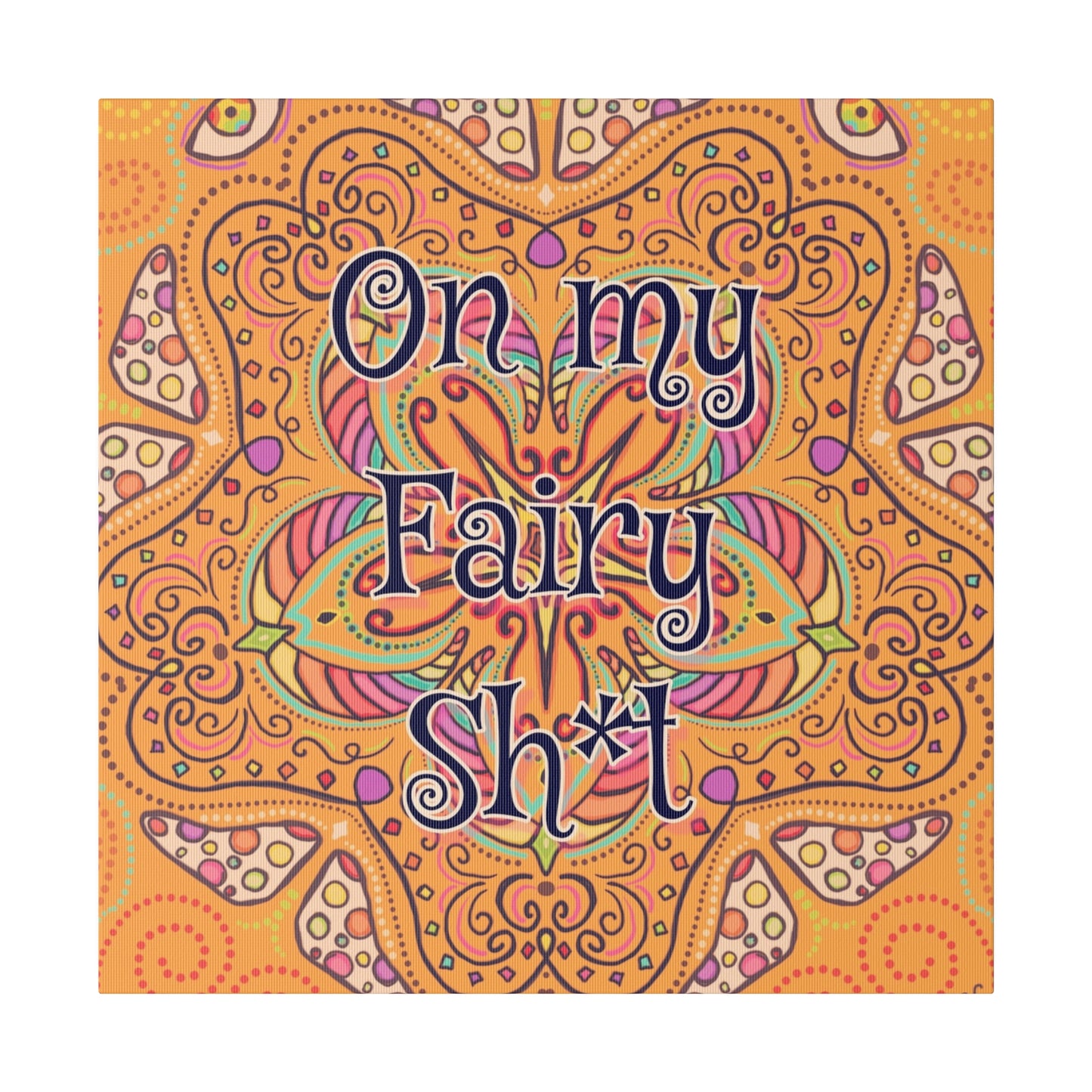 "On My Fairy Sh*t" Canvas Print