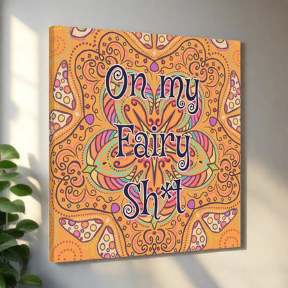 "On My Fairy Sh*t" Canvas Print