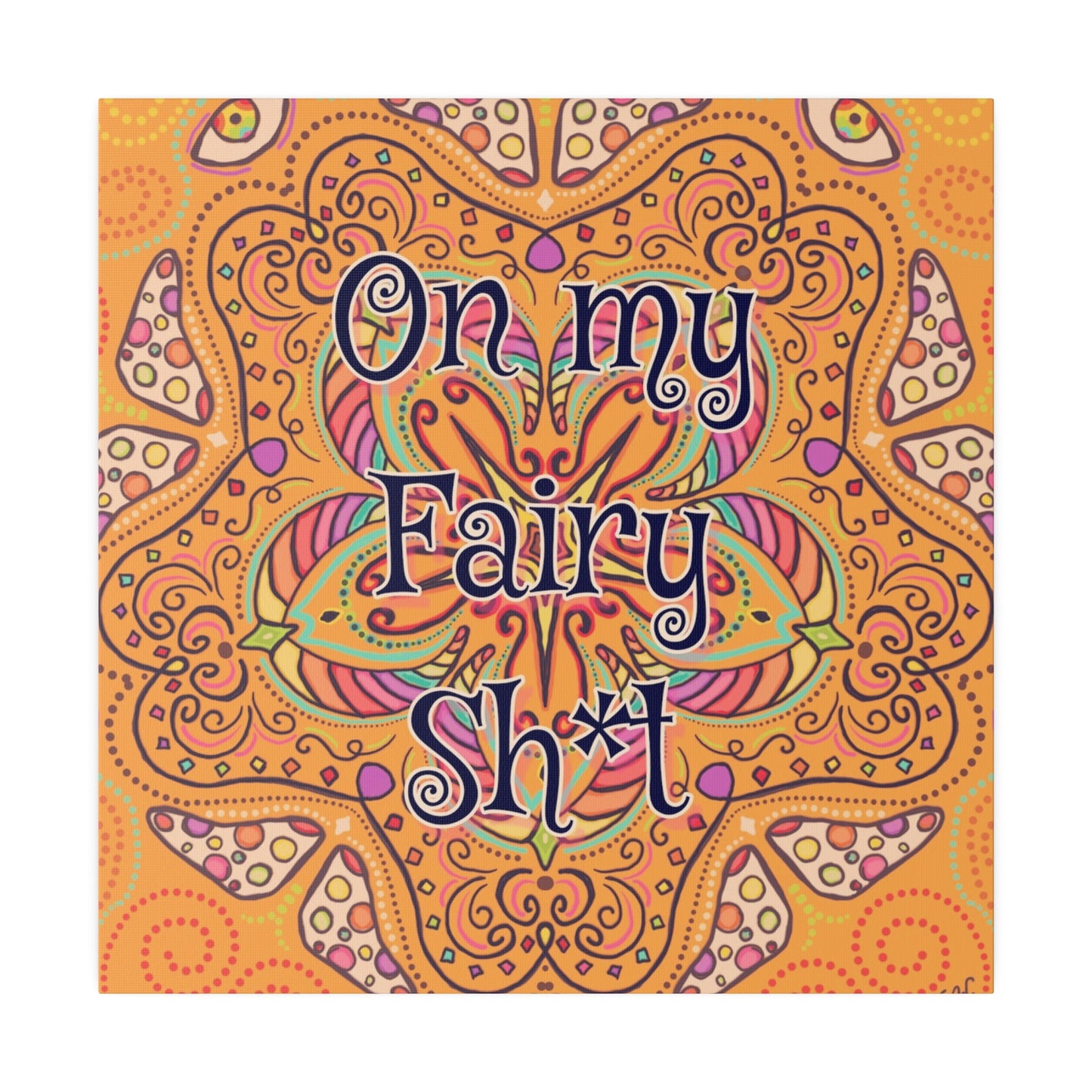 "On My Fairy Sh*t" Canvas Print