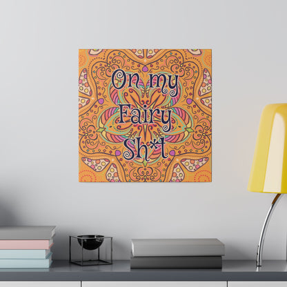 "On My Fairy Sh*t" Canvas Print